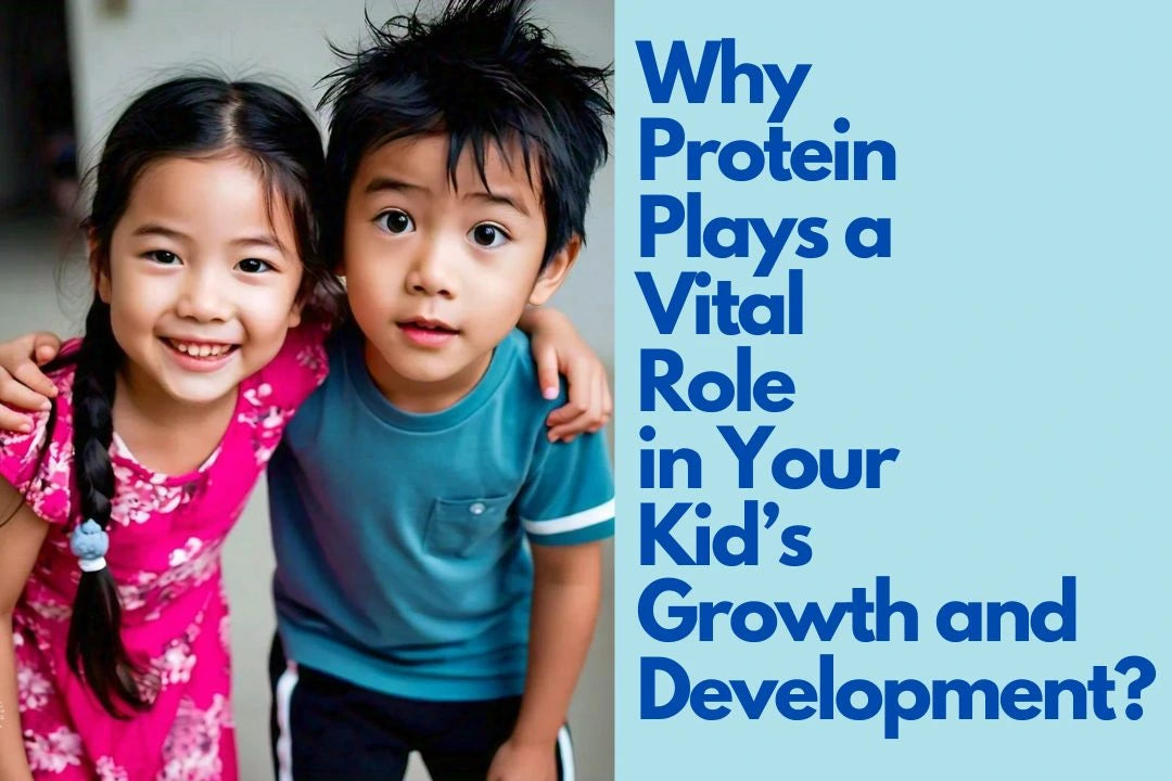 Why Protein Plays a Vital Role in Your Kid’s Growth and Development?